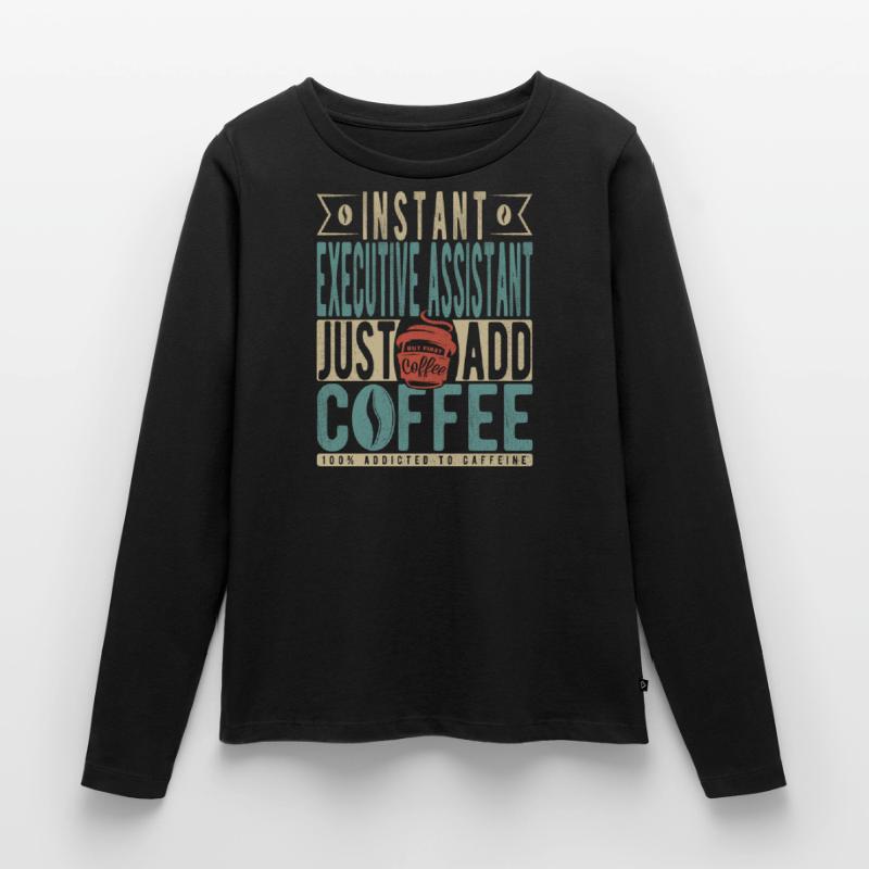 Assistant de direction instantané Il suffit d’ajouter du café T-shirt manches longues Premium bio Femme