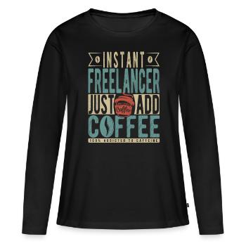 Instant Freelancer Just Add Coffee - Women's Premium Organic Long Sleeve Shirt - black - Front - Julia (174cm)