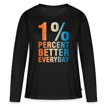 1% Better Every Day - Motivation Concept - Women's Premium Organic Long Sleeve Shirt - black - Front - Julia (174cm)