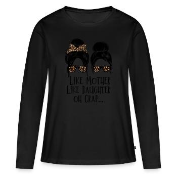 Like Mother Like Daughter Oh Crap... - Frauen Premium Bio Langarmshirt - Schwarz - Vorne - Julia (174cm)