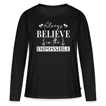 Always Believe In The Impossible - Frauen Premium Bio Langarmshirt - Schwarz - Vorne - Julia (174cm)