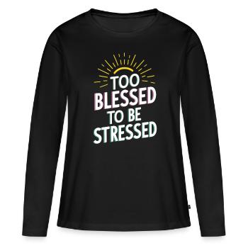Trop béni pour être stressé - T-shirt manches longues Premium bio Femme - noir - Devant - Julia (174cm)