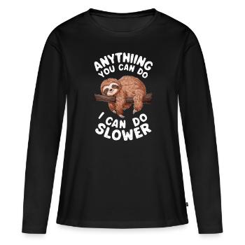 Alles Was Du Kannst Kann Ich Langsamer Machen - Frauen Premium Bio Langarmshirt - Schwarz - Vorne - Julia (174cm)