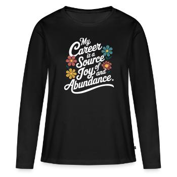 Meine Karriere Ist Eine Quelle Von Freude Und - Frauen Premium Bio Langarmshirt - Schwarz - Vorne - Julia (174cm)