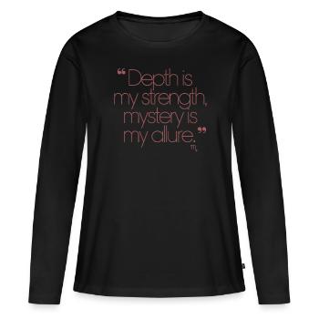 Depth is my strength, mystery my charm - - Women's Premium Organic Long Sleeve Shirt - black - Front - Julia (174cm)