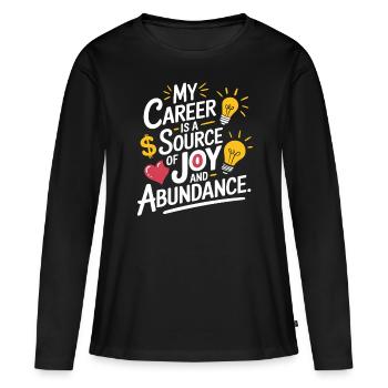 Meine Karriere Ist Quelle Der Freude Und Fülle - Frauen Premium Bio Langarmshirt - Schwarz - Vorne - Julia (174cm)