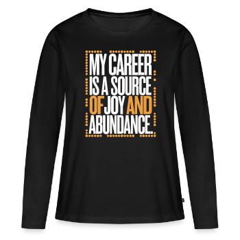 My career is a source of joy and - Women's Premium Organic Long Sleeve Shirt - black - Front - Julia (174cm)