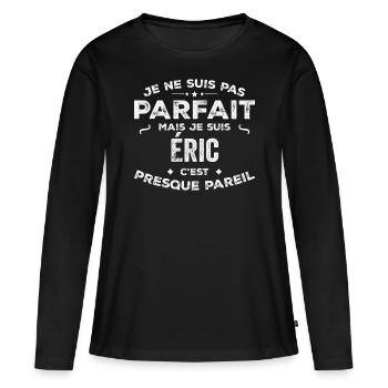 Eric Ein Vorname, eine Geschichte, eine Persönlichkeit - Frauen Premium Bio Langarmshirt - Schwarz - Vorne - Julia (174cm)