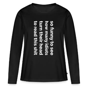 Idiots - Frauen Premium Bio Langarmshirt - Schwarz - Vorne - Julia (174cm)