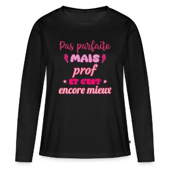 Pas parfaite mais prof,cadeau professeur - T-shirt manches longues Premium bio Femme - noir - Devant - Julia (174cm)