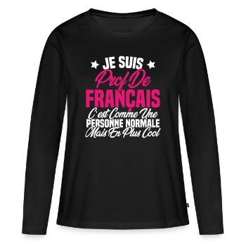 Je suis prof de français Cadeau Prof - T-shirt manches longues Premium bio Femme - noir - Devant - Julia (174cm)