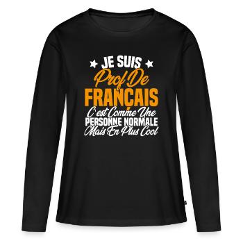 Je suis prof de français Cadeau Prof - T-shirt manches longues Premium bio Femme - noir - Devant - Julia (174cm)