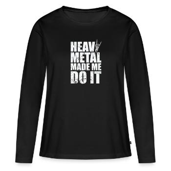 Heavy Metal Made me do it Music Band - T-shirt manches longues Premium bio Femme - noir - Devant - Julia (174cm)