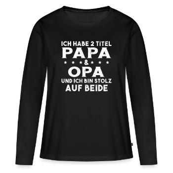Opa Ich Habe Zwei Titel Und Bin Stolz - Frauen Premium Bio Langarmshirt - Schwarz - Vorne - Julia (174cm)