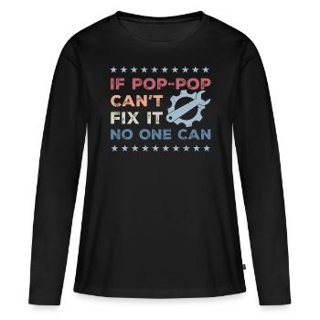 Wenn Pop-Pop es nicht reparieren kann, kann es niemand - Vatertag - Frauen Premium Bio Langarmshirt - Schwarz - Vorne - Julia (174cm)