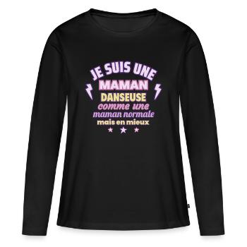 Maman danseuse, cadeau fête des mères, Danse - T-shirt manches longues Premium bio Femme - noir - Devant - Julia (174cm)