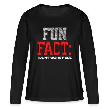Fun Fact I Don't Work Here Workplace Humor Saying - Women's Premium Organic Long Sleeve Shirt - black - Front - Julia (174cm)