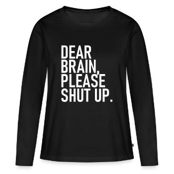 Cher cerveau, s’il vous plaît, taisez-vous. - Cher cerveau, s’il vous plaît - T-shirt manches longues Premium bio Femme - noir - Devant - Julia (174cm)