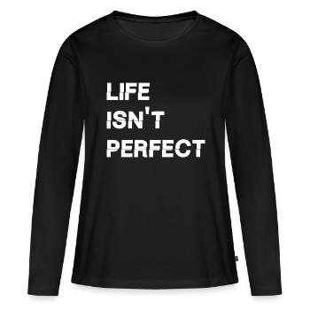 Das Leben ist nicht perfekt - Frauen Premium Bio Langarmshirt - Schwarz - Vorne - Julia (174cm)