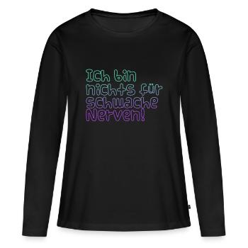 Schwache Nerven - Frauen Premium Bio Langarmshirt - Schwarz - Vorne - Julia (174cm)