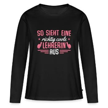 Lehrkraft Richtig coole Lehrerin - Frauen Premium Bio Langarmshirt - Schwarz - Vorne - Julia (174cm)