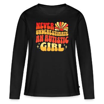 Unterschätze niemals autistisches Mädchen - Frauen Premium Bio Langarmshirt - Schwarz - Vorne - Julia (174cm)