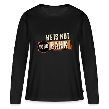 Citation amusante Il n’est pas votre banque - T-shirt manches longues Premium bio Femme - noir - Devant - Julia (174cm)