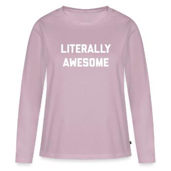 Literally Awesome - Women's Premium Organic Long Sleeve Shirt - dusky pink - Front - Julia (174cm)
