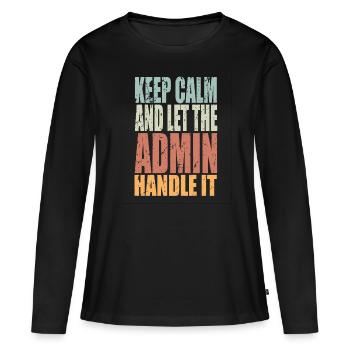 Keep Calm Admin Saying Admin Gift - Women's Premium Organic Long Sleeve Shirt - black - Front - Julia (174cm)