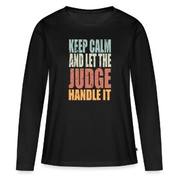 Restez calme Juge Verdict Juge Cadeau - T-shirt manches longues Premium bio Femme - noir - Devant - Julia (174cm)
