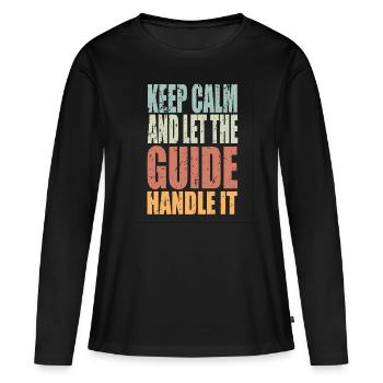 Keep Calm Guide Saying Guide Gift - Women's Premium Organic Long Sleeve Shirt - black - Front - Julia (174cm)