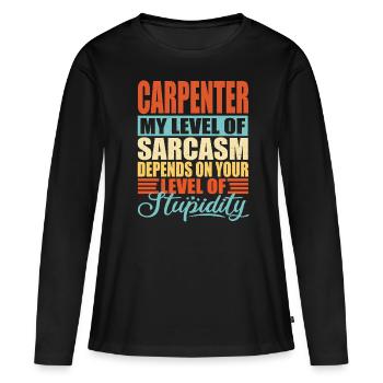 Schreiner sarkasmus Lustiger Schreiner - Frauen Premium Bio Langarmshirt - Schwarz - Vorne - Julia (174cm)