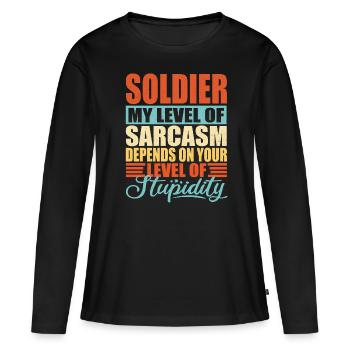Soldier sarcasm funny soldier - Women's Premium Organic Long Sleeve Shirt - black - Front - Julia (174cm)