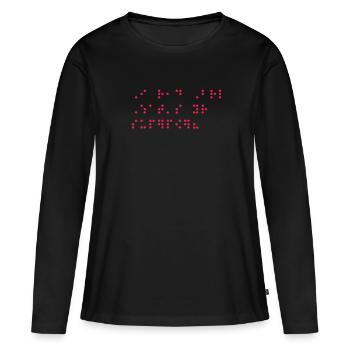 Braille Braille Blind Gift - T-shirt manches longues Premium bio Femme - noir - Devant - Julia (174cm)