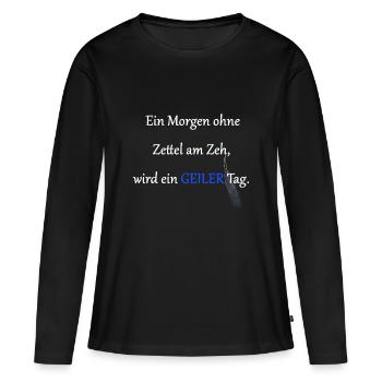 Jeder Tag ohne Zettel am Zeh wird ein geiler Tag - Frauen Premium Bio Langarmshirt - Schwarz - Vorne - Julia (174cm)