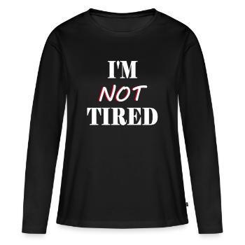 Parents Children - I'm not Tired - I'm not tired - Women's Premium Organic Long Sleeve Shirt - black - Front - Julia (174cm)