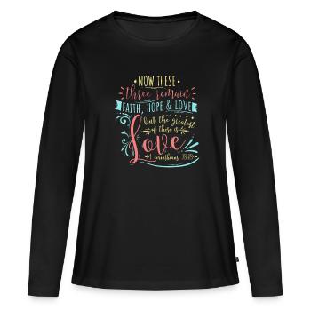 Faith Hope & Love Christian Scripture Lettering - Women's Premium Organic Long Sleeve Shirt - black - Front - Julia (174cm)