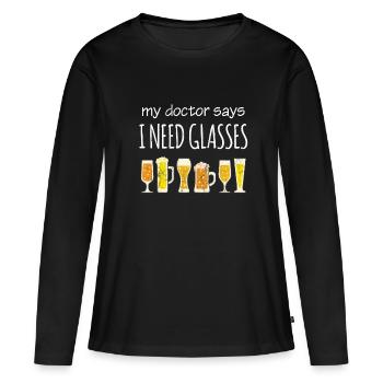 Funny Drinking Beer : My Doctor Says I Need - Women's Premium Organic Long Sleeve Shirt - black - Front - Julia (174cm)