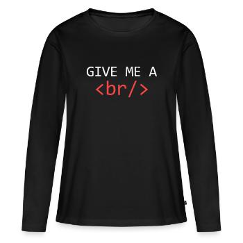Give Me A Break Funny Web Developer - Women's Premium Organic Long Sleeve Shirt - black - Front - Julia (174cm)