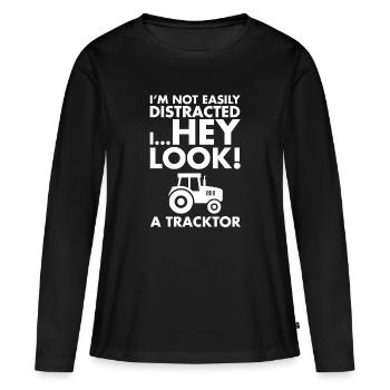 I'M Not Easily Distracted I Hey Look A Tractor - Women's Premium Organic Long Sleeve Shirt - black - Front - Julia (174cm)