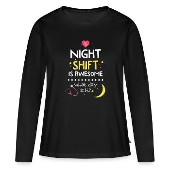 Nachtschicht ist fantastisch, welcher Tag ist es Krankenschwester - Frauen Premium Bio Langarmshirt - Schwarz - Vorne - Julia (174cm)