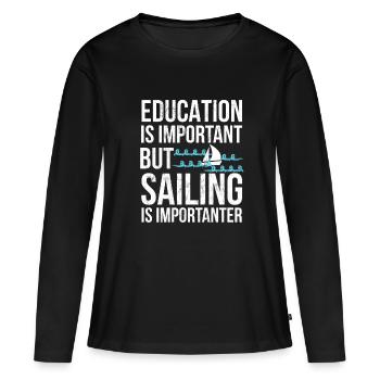 Education Important But Sailing Importanter Funny - Women's Premium Organic Long Sleeve Shirt - black - Front - Julia (174cm)
