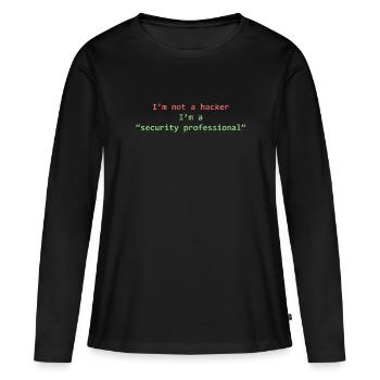 I'M Not A Hacker I'M A Security Professional - Women's Premium Organic Long Sleeve Shirt - black - Front - Julia (174cm)