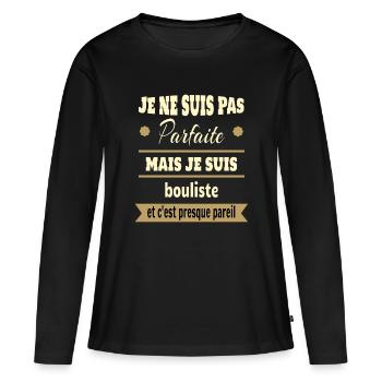 Pas parfaite mais bouliste pétanque humour - T-shirt manches longues Premium bio Femme - noir - Devant - Julia (174cm)