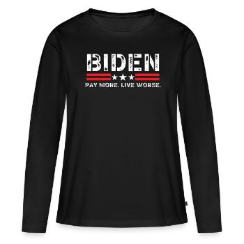Biden Pay More Live Worse - Women's Premium Organic Long Sleeve Shirt - black - Front - Julia (174cm)