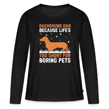Dackelvater, weil das Leben zu kurz für Langeweile ist - Frauen Premium Bio Langarmshirt - Schwarz - Vorne - Julia (174cm)