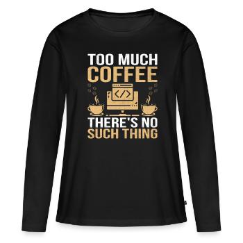 Coffee Coding Programmer Coder Developer Nerd Coff - Women's Premium Organic Long Sleeve Shirt - black - Front - Julia (174cm)