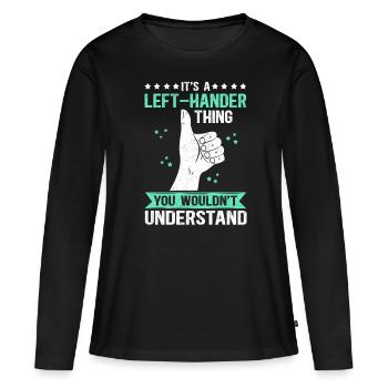 Left Handed Left Handed Left Handed Gift - Women's Premium Organic Long Sleeve Shirt - black - Front - Julia (174cm)