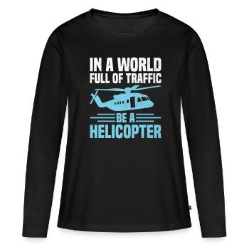 Dans un monde plein de trafic, soyez un pilote d’hélicoptère - T-shirt manches longues Premium bio Femme - noir - Devant - Julia (174cm)