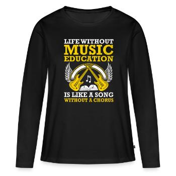 Ein Leben ohne musikalische Bildung ist wie ein Lied ohne - Frauen Premium Bio Langarmshirt - Schwarz - Vorne - Julia (174cm)